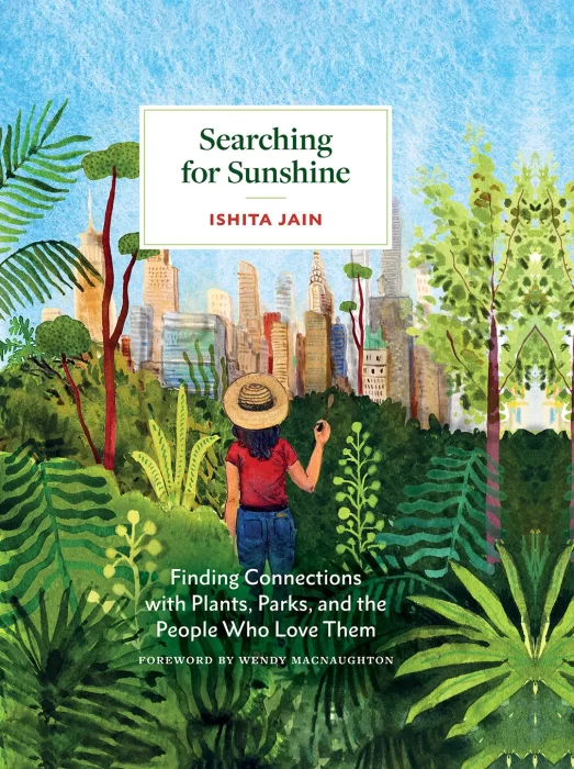 Searching for Sunshine: Finding Connections with Plants&#44; Parks&#44; and the People Who Love Them