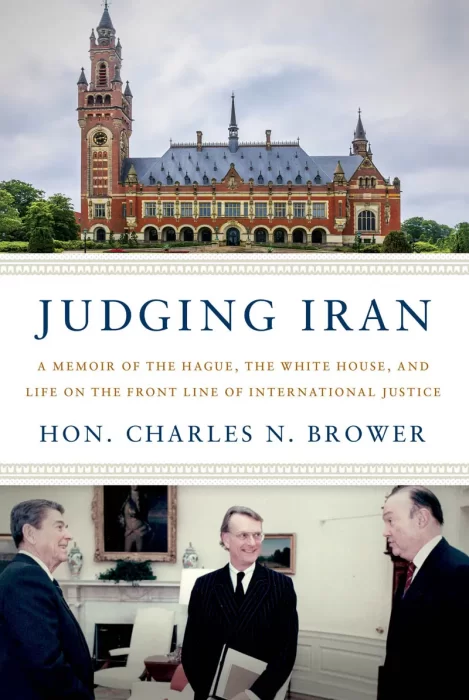 Judging Iran: A Memoir of The Hague&#44; The White House&#44; and Life on the Front Line of International Justice