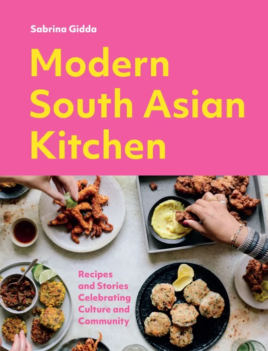 Modern South Asian Kitchen: Recipes and Stories Celebrating Culture and Community