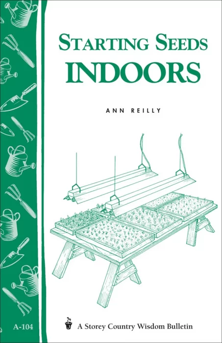 Starting Seeds Indoors: Storey's Country Wisdom Bulletin A-104 (Storey Country Wisdom Bulletin)
