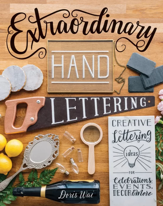 Extraordinary Hand Lettering: Creative Lettering Ideas for Celebrations&#44; Events&#44; Decor&#44; & More