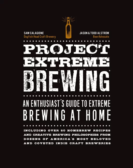 Project Extreme Brewing: An Enthusiast's Guide to Extreme Brewing at Home