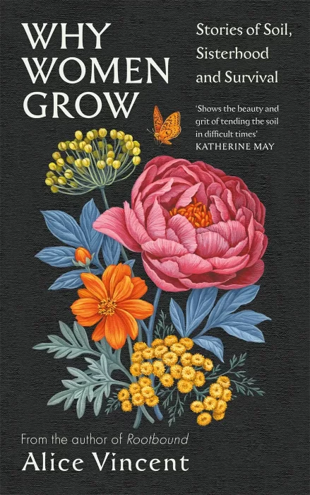 Why Women Grow: Stories of Soil&#44; Sisterhood and Survival