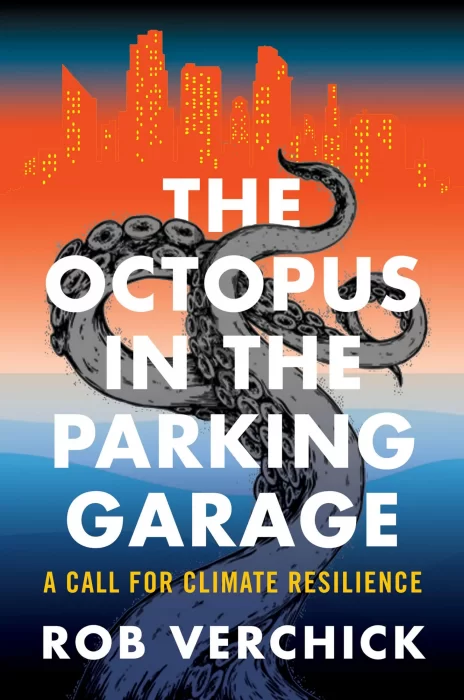 The Octopus in the Parking Garage: A Call for Climate Resilience