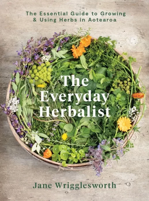 The Everyday Herbalist: The Essential Guide to Growing & Using Herbs in Aotearoa
