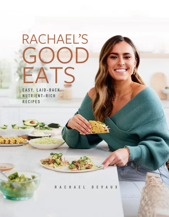 Rachael's Good Eats: Easy&#44; Laid-Back&#44; Nutrient-Rich Recipes