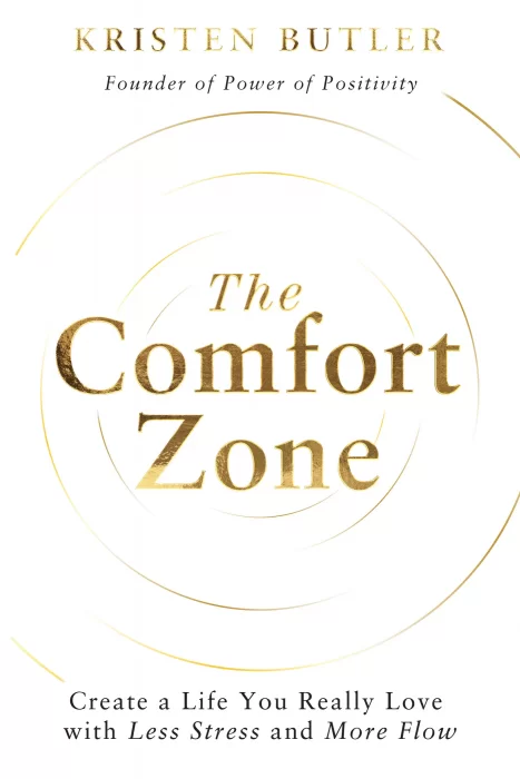 The Comfort Zone: Create a Life You Really Love with Less Stress and More Flow