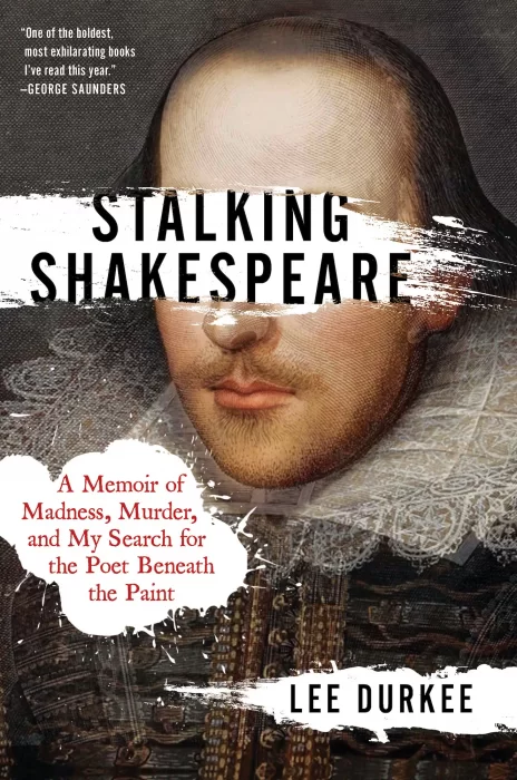 Stalking Shakespeare: a Memoir of Madness&#44; Murder&#44; and My Search for the Poet Beneath the Paint