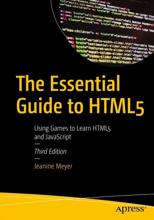 The Essential Guide to HTML5: Using Games to Learn HTML5 and JavaScript&#44; 3rd Edition