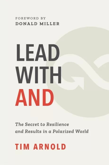 Lead with AND: The Secret to Resilience and Results in a Polarized World