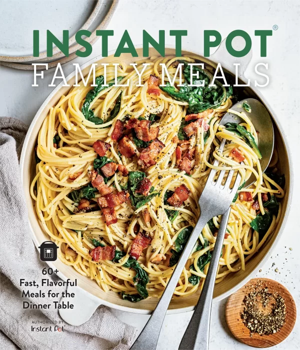 Instant Pot Family Meals: 60+ Fast&#44; Flavorful Means for the Dinner Table