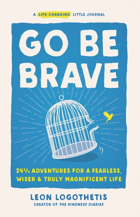Go Be Brave: 24 ¾ Adventures for a Fearless&#44; Wiser&#44; and Truly Magnificent Life