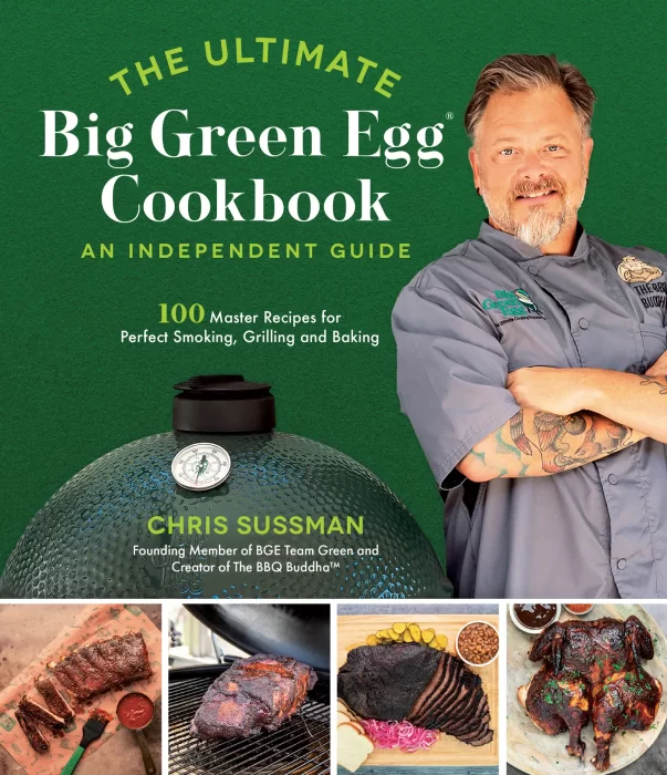 The Ultimate Big Green Egg Cookbook: An Independent Guide: 100 Master Recipes for Perfect Smoking&#44; Grilling and Baking