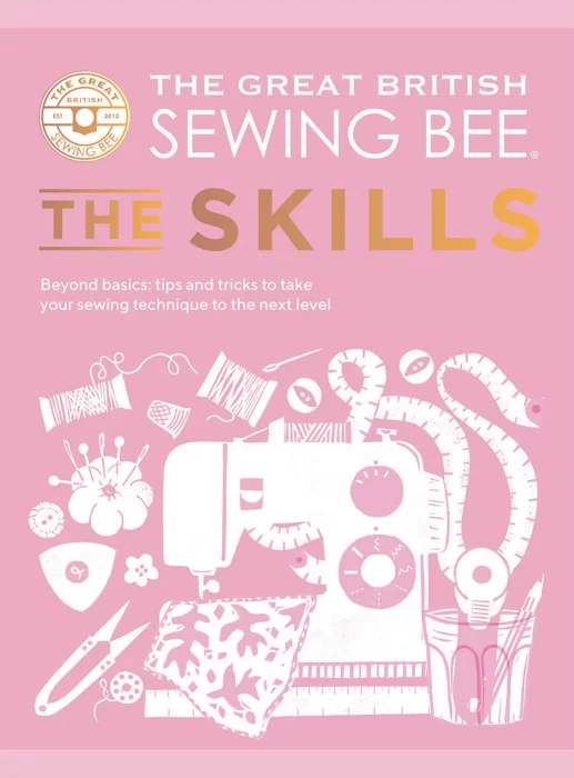 The Great British Sewing Bee: The Skills (The Great British Sewing Bee)