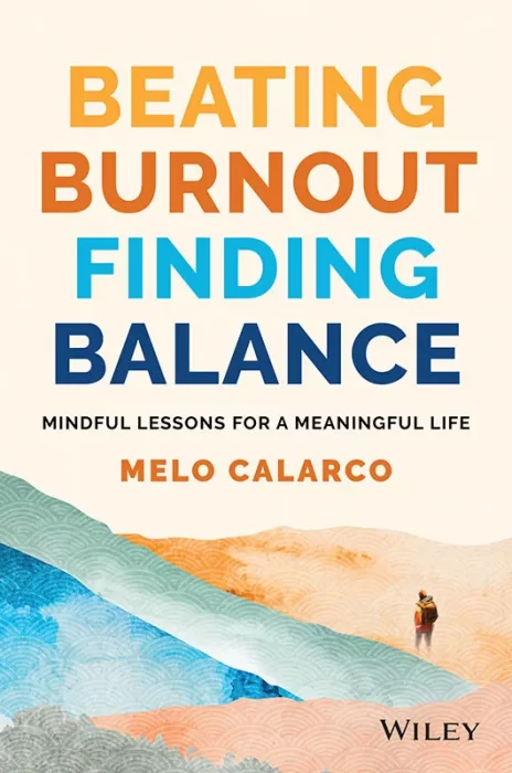 Beating Burnout&#44; Finding Balance: Mindful Lessons for a Meaningful Life