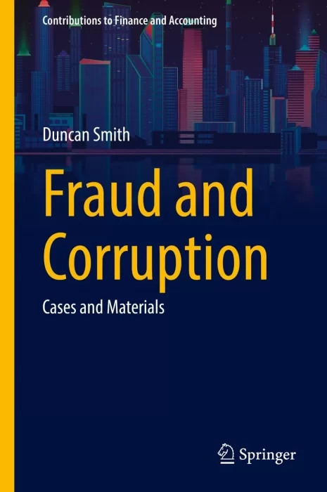 Fraud and Corruption: Cases and Materials (Contributions to Finance and Accounting)