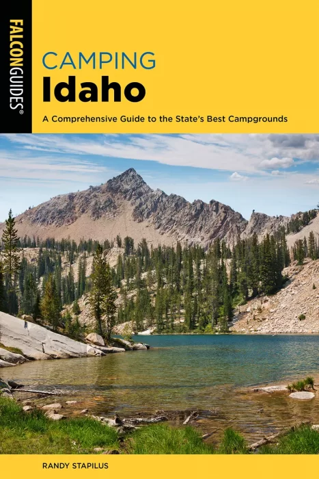 Camping Idaho: A Comprehensive Guide to the State's Best Campgrounds&#44; 3rd Edition
