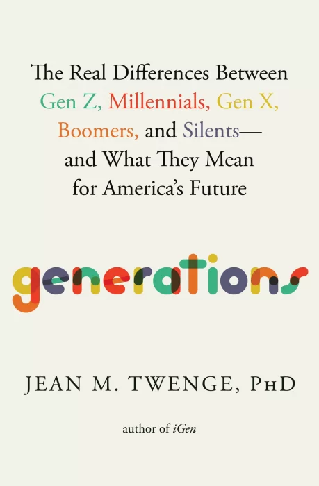 Generations: the Real Differences Between Gen Z&#44; Millennials&#44; Gen X&#44; Boomers&#44; and Silents—and What They Mean for America's Future