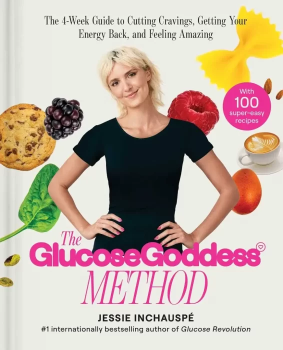 Glucose Goddess Method: A 4-week Guide to Cutting Cravings&#44; Getting Your Energy Back and Feeling Amazing