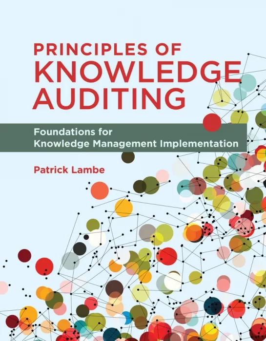 Principles of Knowledge Auditing: Foundations for Knowledge Management Implementation (The MIT Press)