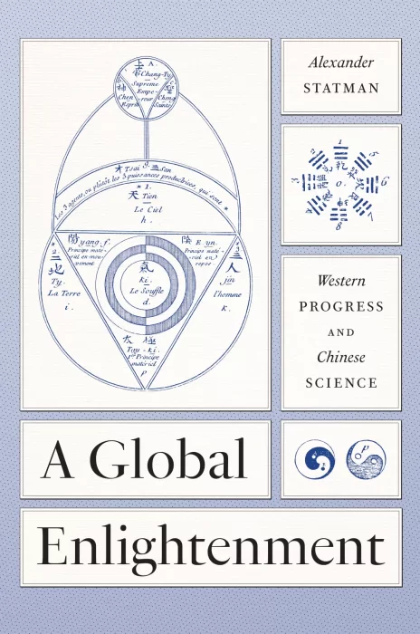 A Global Enlightenment: Western Progress and Chinese Science (The Life of Ideas)
