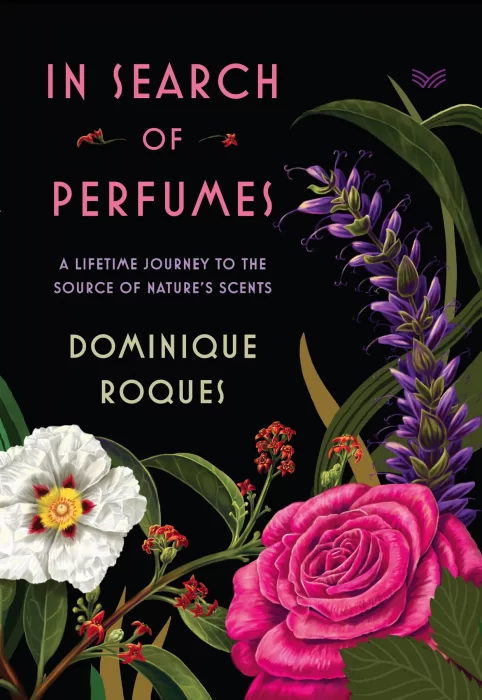 In Search of Perfumes: A Lifetime Journey to the Source of Nature's Scents