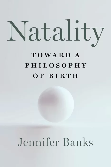Natality: Toward a Philosophy of Birth