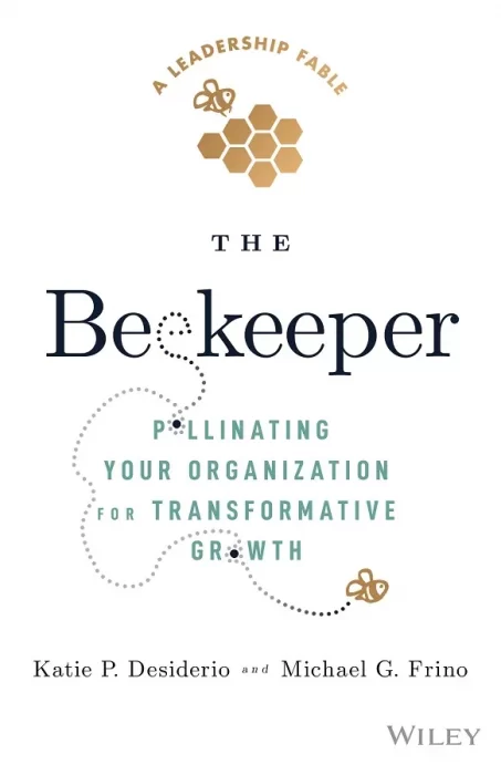 The Beekeeper: Pollinating Your Organization for Transformative Growth