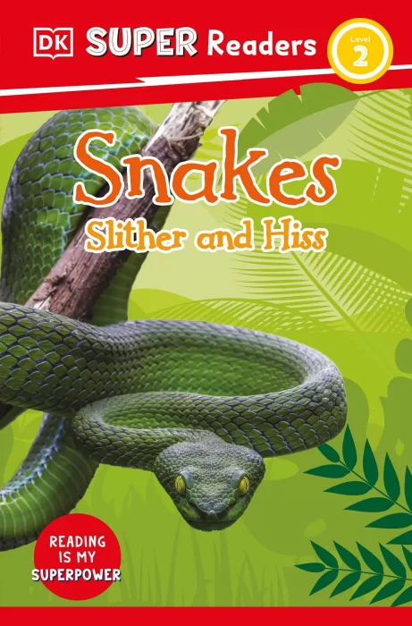 Snakes Slither and Hiss (DK Super Readers&#44; Level 2)