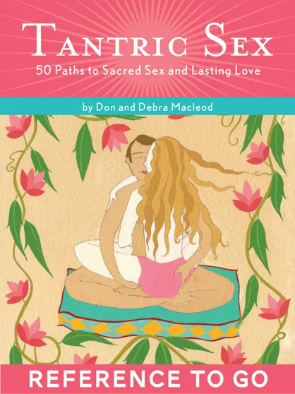 The Tantric Sex Deck: 50 Paths to Sacred Sex and Lasting Love