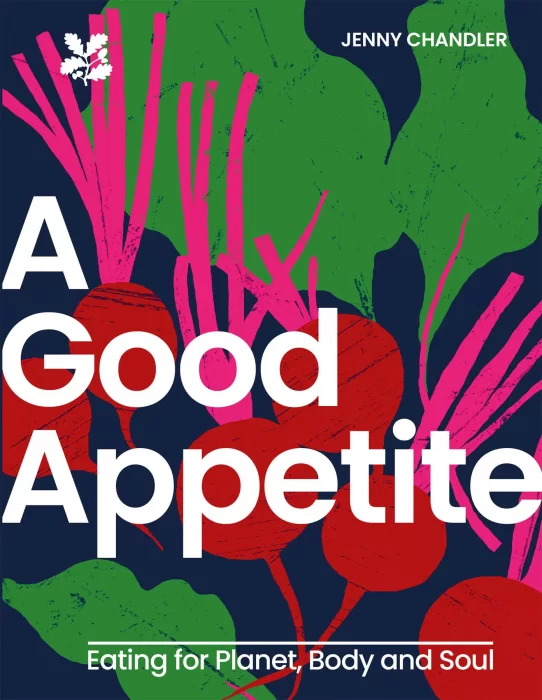 A Good Appetite: Eating for Planet&#44; Body and Soul (National Trust)