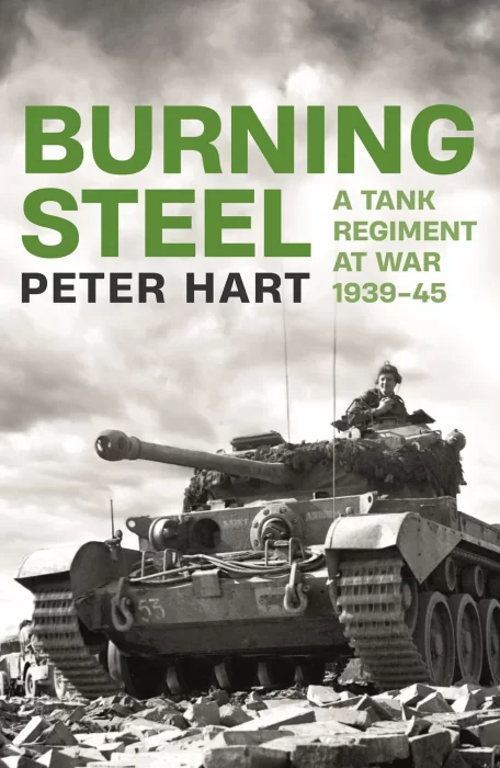 Burning Steel: A Tank Regiment at War&#44; 1939-45