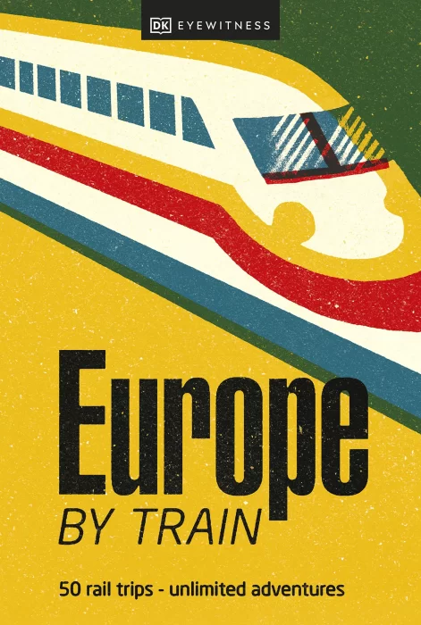 Europe by Train (DK Eyewitness Travel Guide)