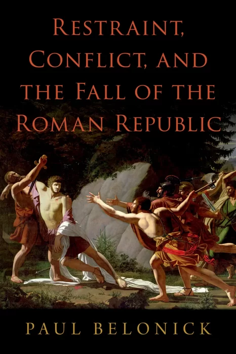 Restraint&#44; Conflict&#44; and the Fall of the Roman Republic