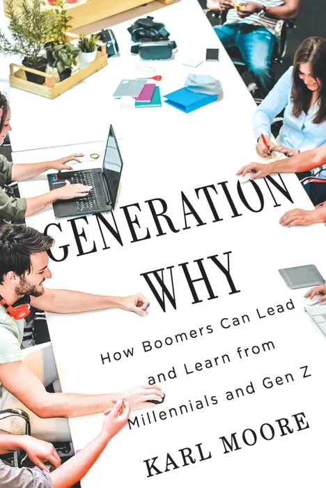 Generation Why: How Boomers Can Lead and Learn from Millennials and Gen Z