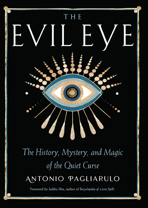 The Evil Eye: the History&#44; Mystery&#44; and Magic of the Quiet Curse
