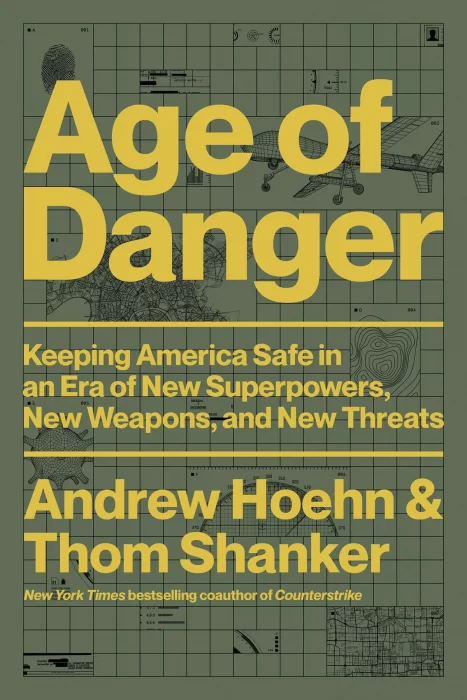 Age of Danger: Keeping America Safe in an Era of New Superpowers&#44; New Weapons&#44; and New Threats