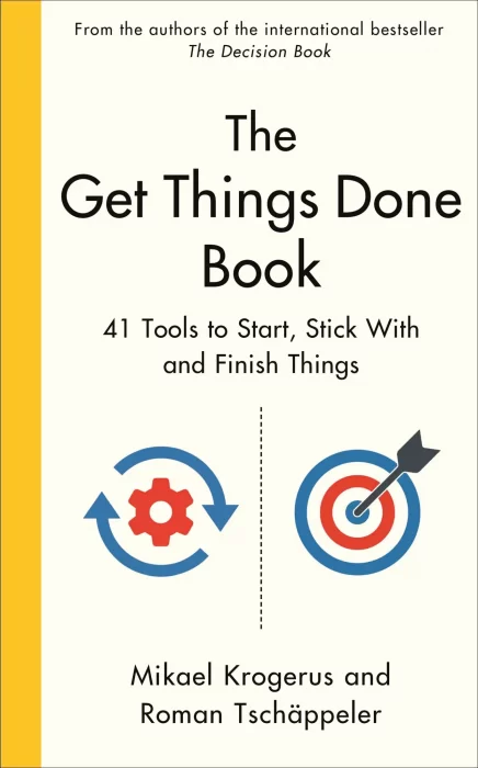 The Get Things Done Book: 41 Tools to Start&#44; Stick With and Finish Things