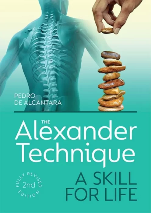 The Alexander Technique: A Skill for Life: Fully Revised&#44; 2nd Edition