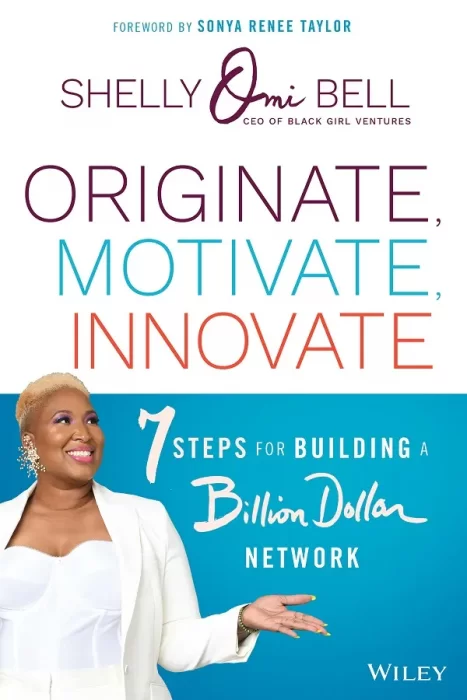 Originate, Motivate, Innovate: 7 Steps for Building a Billion Dollar Network
