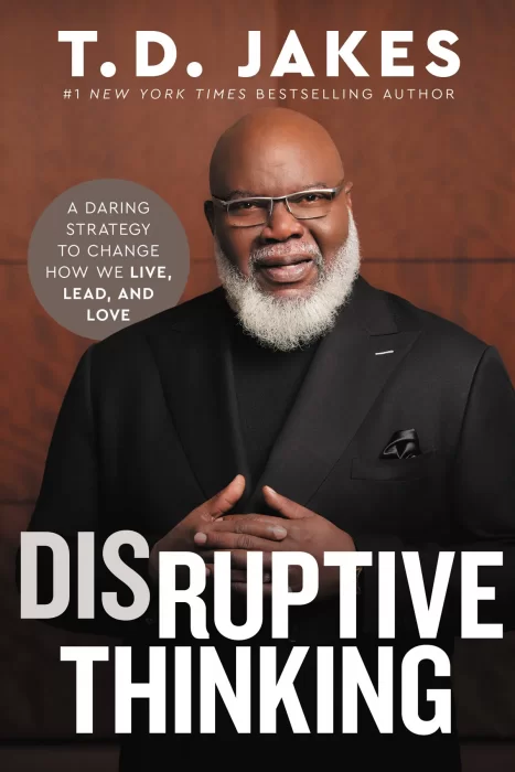 Disruptive Thinking: A Daring Strategy to Change How We Live&#44; Lead&#44; and Love