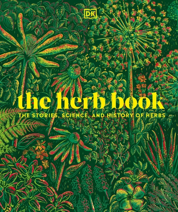 The Herb Book: The Stories&#44; Science&#44; and History of Herbs