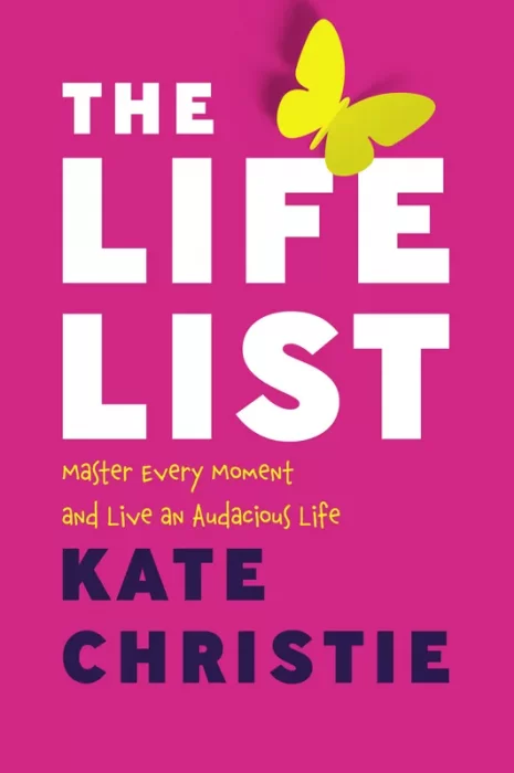 The Life List: Master Every Moment and Live an Audacious Life