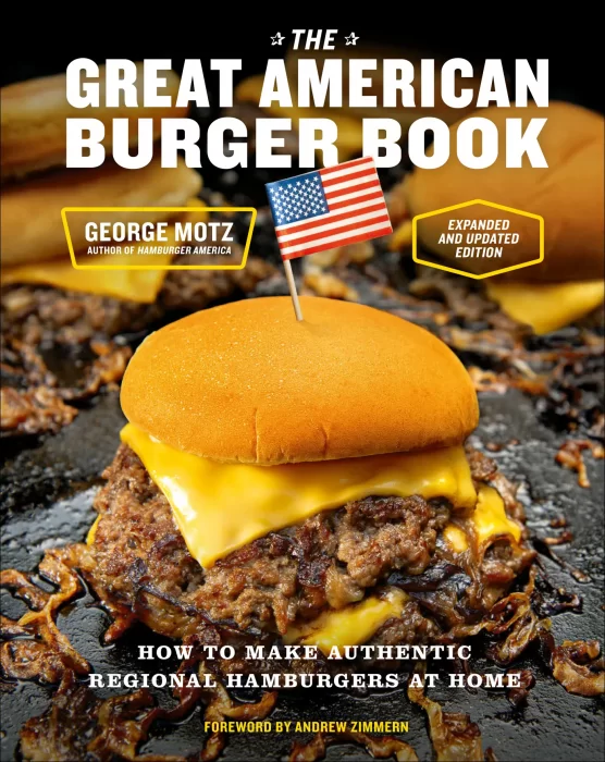 The Great American Burger Book: How to Make Authentic Regional Hamburgers at Home&#44; Expanded and Updated Edition