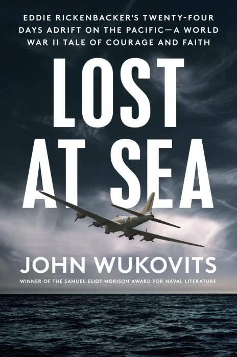 Lost at Sea: Eddie Rickenbacker's Twenty-Four Days Adrift on the Pacific—A World War II Tale of Courage and Faith