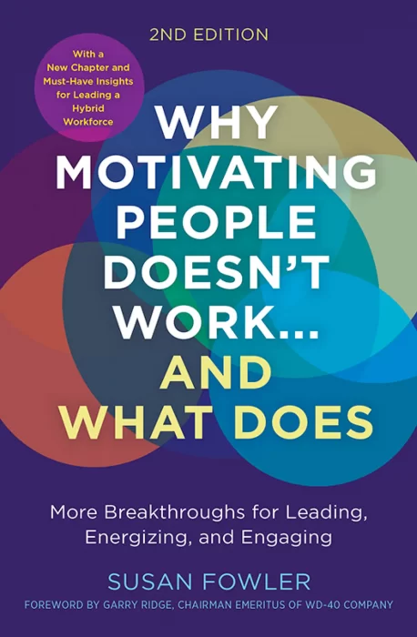 Why Motivating People Doesn't Work...and What Does: More Breakthroughs for Leading&#44; Energizing&#44; and Engaging&#44; 2nd Edition