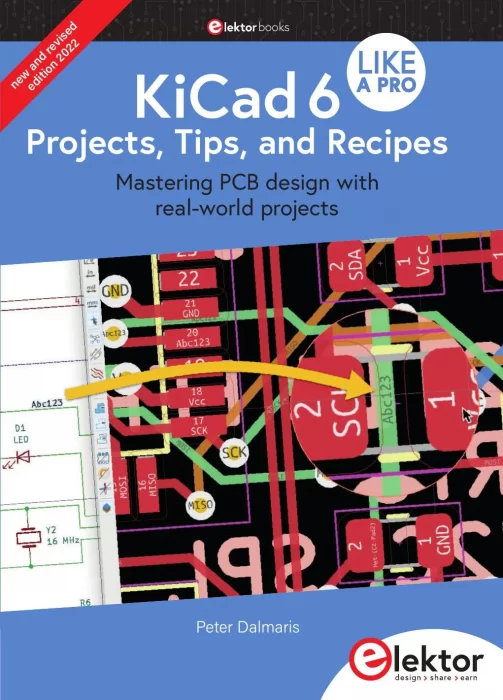 KiCad 6 Like a Pro – Projects&#44; Tips and Recipes: Mastering PCB design with real-world projects