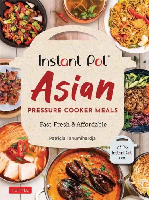Instant Pot Asian Pressure Cooker Meals: Fast&#44; Fresh & Affordable