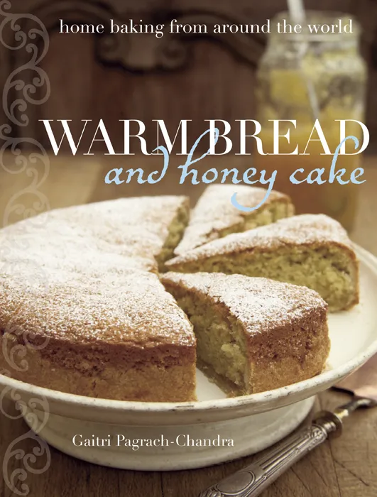 Warm Bread and Honey Cake: An Inspiring Collection of International Recipes for the Home Baker