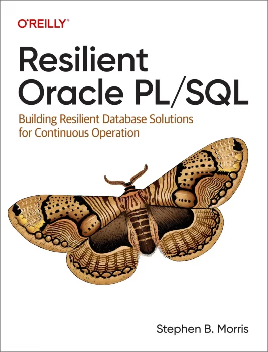 Resilient Oracle PL/SQL: Building Resilient Database Solutions for Continuous Operation